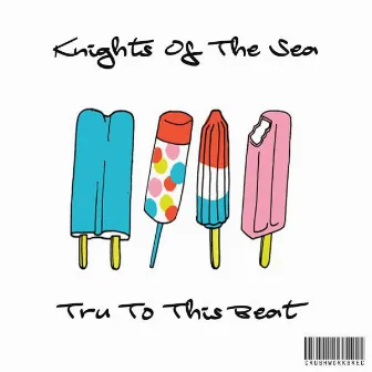 Tru To This Beat by Knights Of The Sea