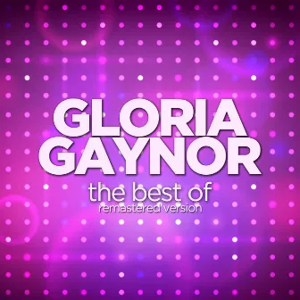 The Best Of - Remastered Version by Gloria Gaynor