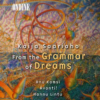 Saariaho, K.: From the Grammar of Dreams / Prelude-Confession-Postlude / Grammaire Des Reves / Adjo by Anu Komsi