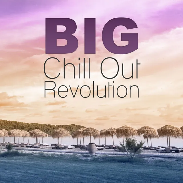 Big Chill Out Revolution – Smooth Chill Out and Lounge Sounds