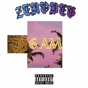 6 AM by Zerodeg