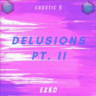 Delusions, Pt. Ii by Ezko