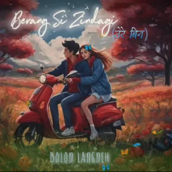 Berang Si Zindagi by Bolon Langneh