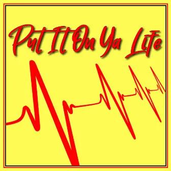 Put It on Ya Life by Legacy Lamone