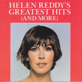 Helen Reddy's Greatest Hits (And More) by Helen Reddy