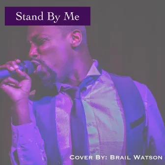 Stand by Me by Brail Watson