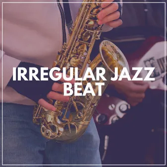 Irregular Jazz Beat by Chilled Jazz Masters