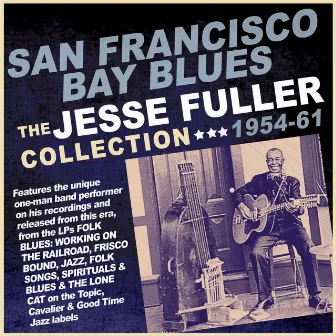 San Francisco Bay Blues: Collection 1954-61 by Jesse Fuller