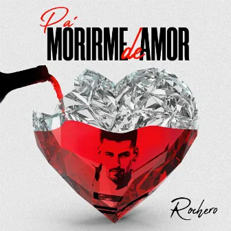 Pa' Morirme de Amor by Rochero