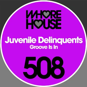 Groove Is In by Juvenile Delinquents