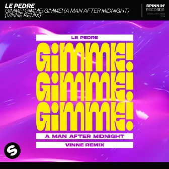 Gimme! Gimme! Gimme! (A Man After Midnight) [VINNE Remix] by Le Pedre