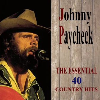 The Essential-40 Country Hits by Johnny Paycheck