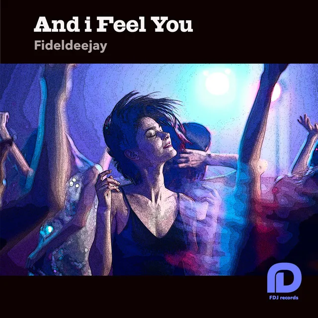 And I Feel You - Radio Edit