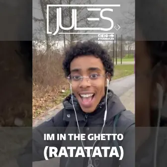 I'm In The Ghetto (Ratatata) by JULES