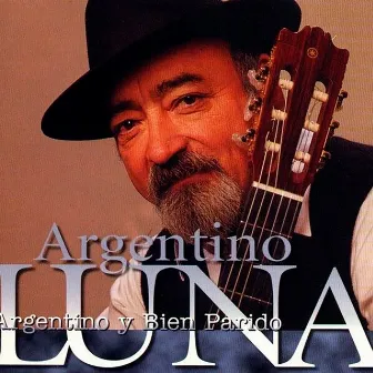 Argentino Y Bien Parido by Argentino Luna