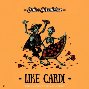 Like Cardi by Juice Hendrixx