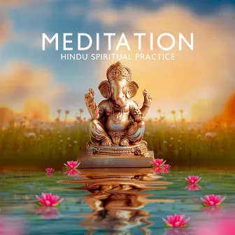 Meditation: Hindu Spiritual Practice by Mindfulness Meditation Guru