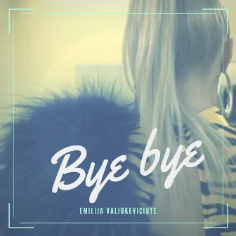 Bye Bye by Emilija V