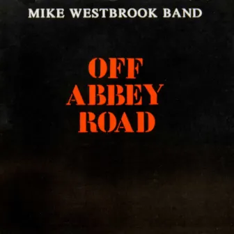 The Enja Heritage Collection: Off Abbey Road by Mike Westbrook