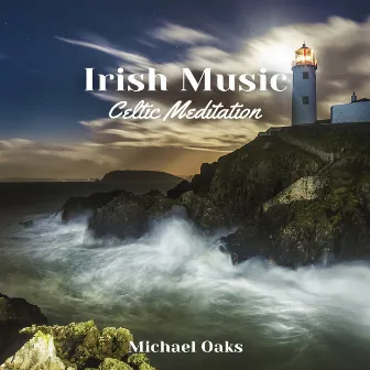 Irish Music (Celtic Meditation) by Michael Oaks