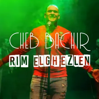 Rim Elghezlen by Cheb Bachir