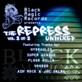 Black Magic Records Presents: The Repress Unmixed, Vol. 2 Of 2 by Floorkilla