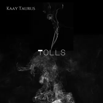 Tolls by Kaay Taurus