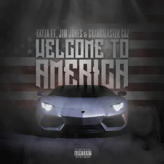 Welcome To America (feat. Jim Jones & Grandmaster Caz) by RayZa