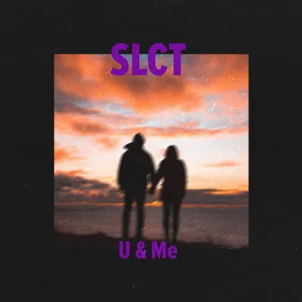 U & Me by SLCT