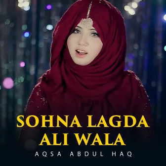 Sohna Lagda Ali Wala by Aqsa Abdul Haq