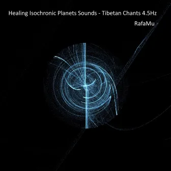 Healing Isochronic Planets Sounds - Tibetan Chants 4.5Hz by RafaMu