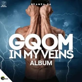 Gqom In My Veins by Nyamza ZA