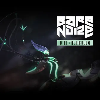 Dire / Reticulum by Bare Noize