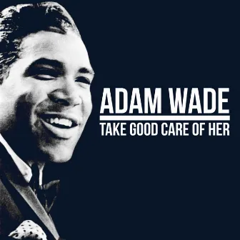 Take Good Care Of Her by Adam Wade