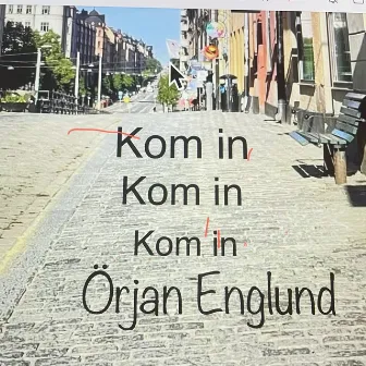 Kom in Kom in Kom in by Örjan Englund