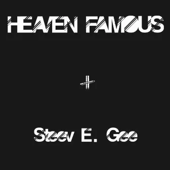 Heaven Famous by Steev E. Gee