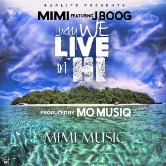 Lucky We Live in H.I. (feat. J Boog) by Mimi