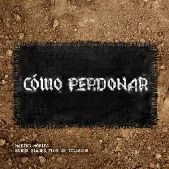 Cómo Perdonar by Making Movies