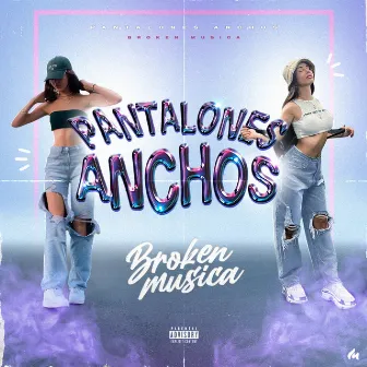 Pantalones Anchos by Broken Musica