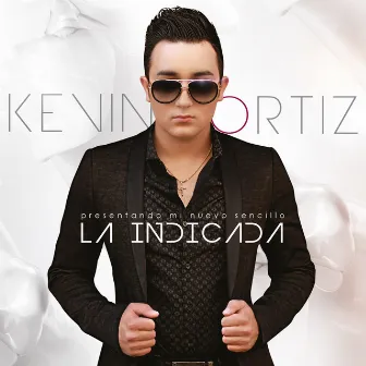 La Indicada - Single by Kevin Ortiz