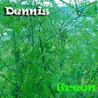 Green by Dennis