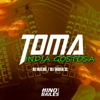 Toma Índia Gostosa by DJ NELHE