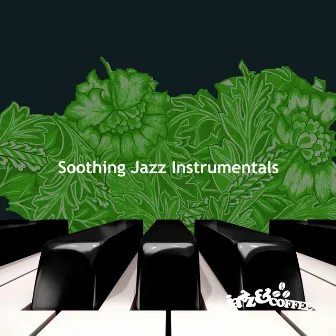 Soothing Jazz Instrumentals by Jazz & Coffee