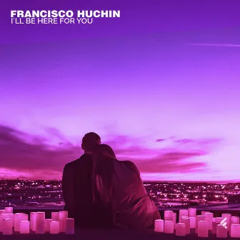 I´ll Be Here For You (Radio Edit) by Francisco Huchin