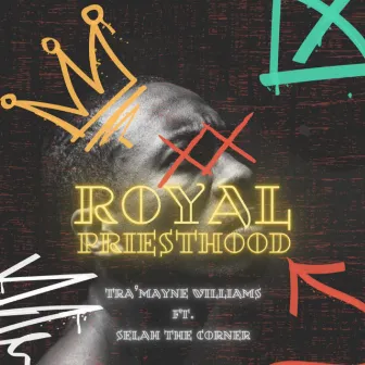 Royal Priesthood by Tra'mayne Williams