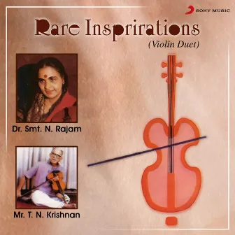 Rare Inspirations (A Violin Duet Of Hindustani & Carnatic) by T. N. Krishnan