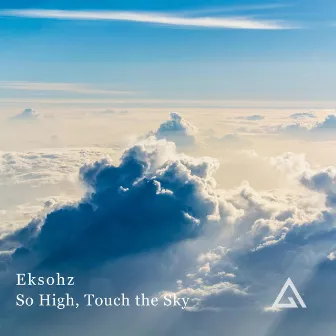 So High, Touch the Sky by Eksohz