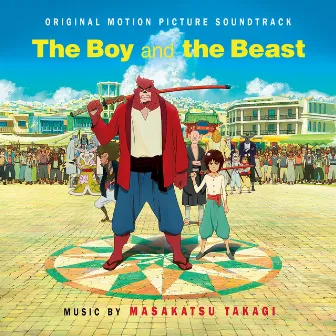 The Boy and The Beast (Original Soundtrack Album) by Masakatsu Takagi