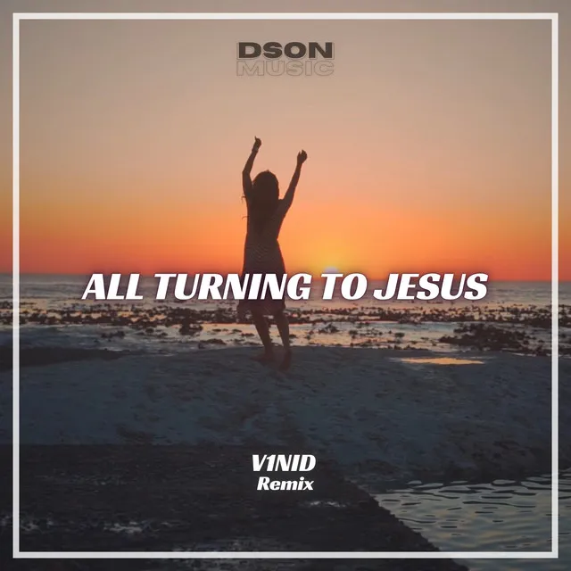 All Turning to Jesus (V1Nid Remix)