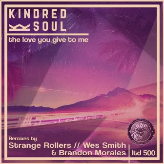 The Love You Give To Me by Kindred Soul